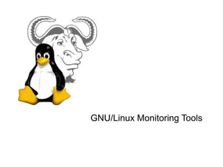 GNU/Linux Monitoring Tools
 