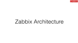 Zabbix Architecture
 