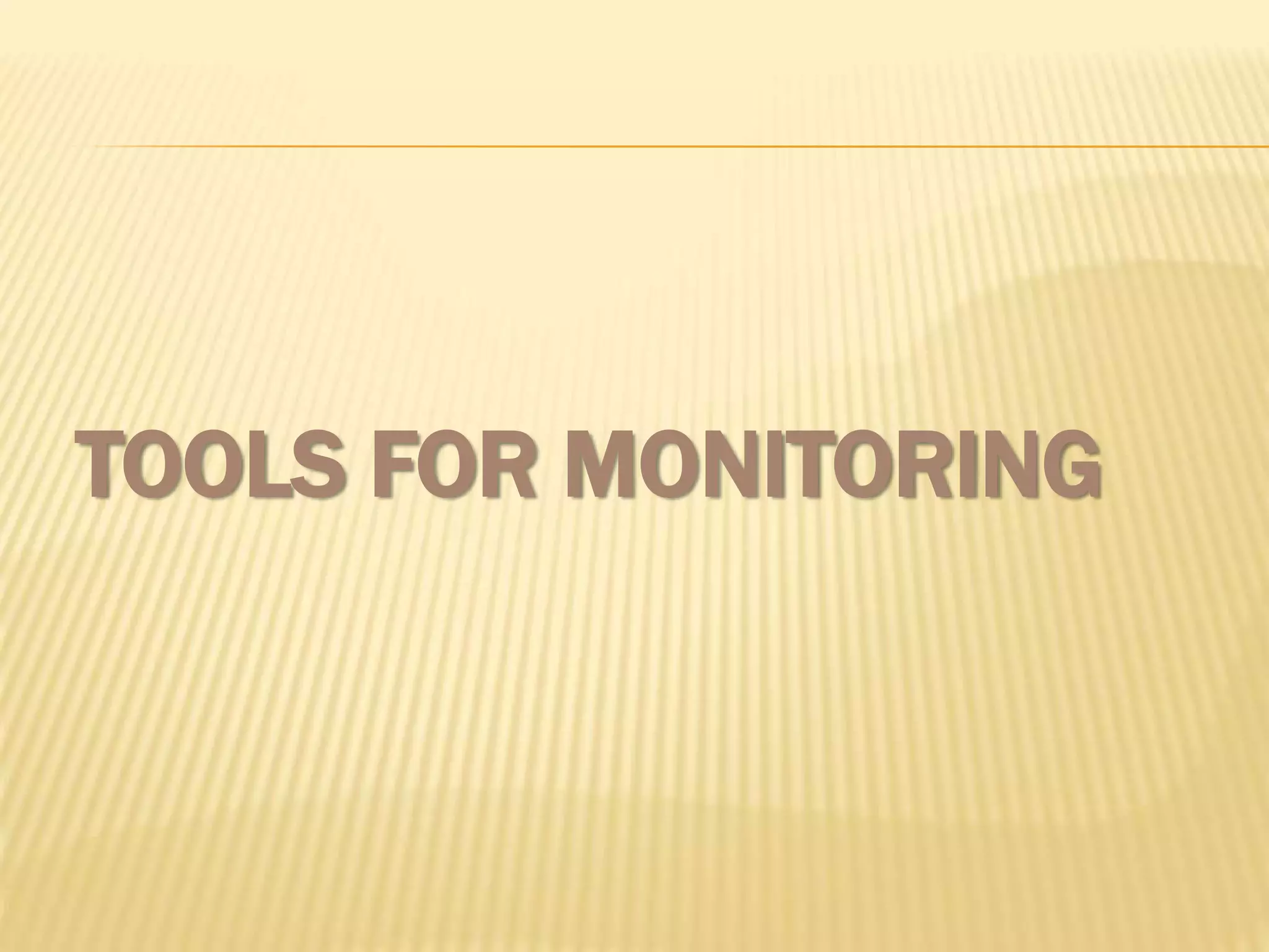 TOOLS FOR MONITORING
 