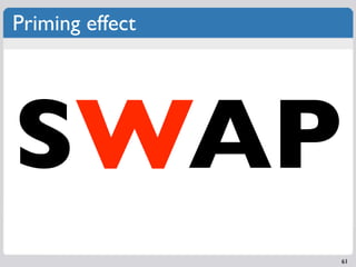 Priming effect




SWAP
                 61
 