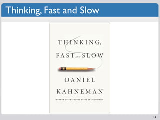 Thinking, Fast and Slow




                          14
 