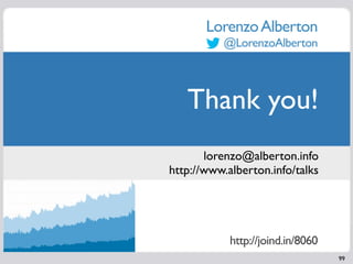 Lorenzo Alberton
          @LorenzoAlberton




   Thank you!
       lorenzo@alberton.info
http://www.alberton.info/talks
...