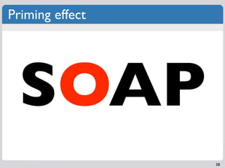 Priming effect




 SOAP
                 58
 