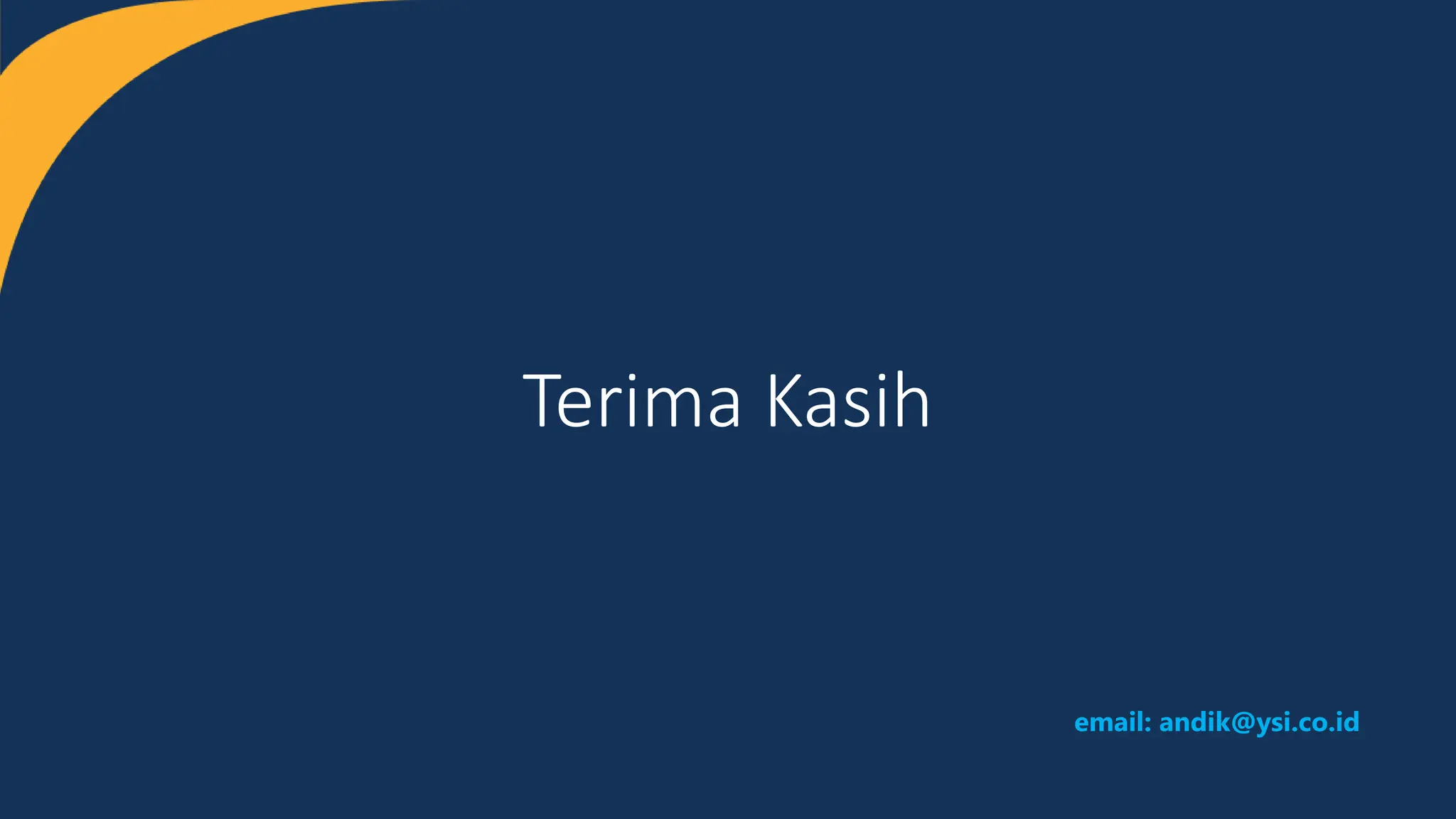 Terima Kasih
email: andik@ysi.co.id
 