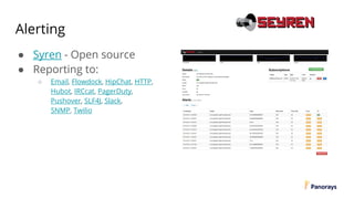 Alerting
● Syren - Open source
● Reporting to:
○ Email, Flowdock, HipChat, HTTP,
Hubot, IRCcat, PagerDuty,
Pushover, SLF4J, Slack,
SNMP, Twilio
 