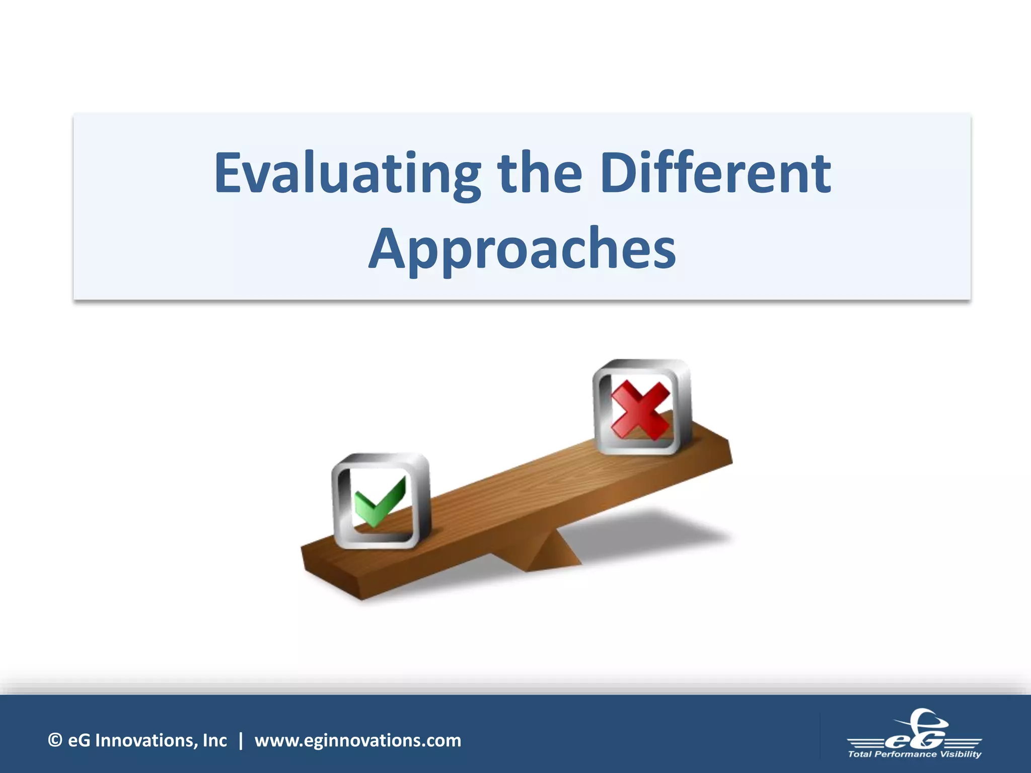 © eG Innovations, Inc | www.eginnovations.com
Evaluating the Different
Approaches
 