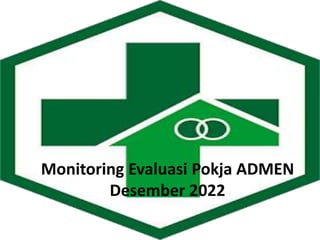 Monitoring Evaluasi Pokja ADMEN
Desember 2022
 