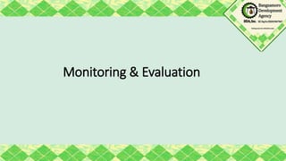 Monitoring & Evaluation
 
