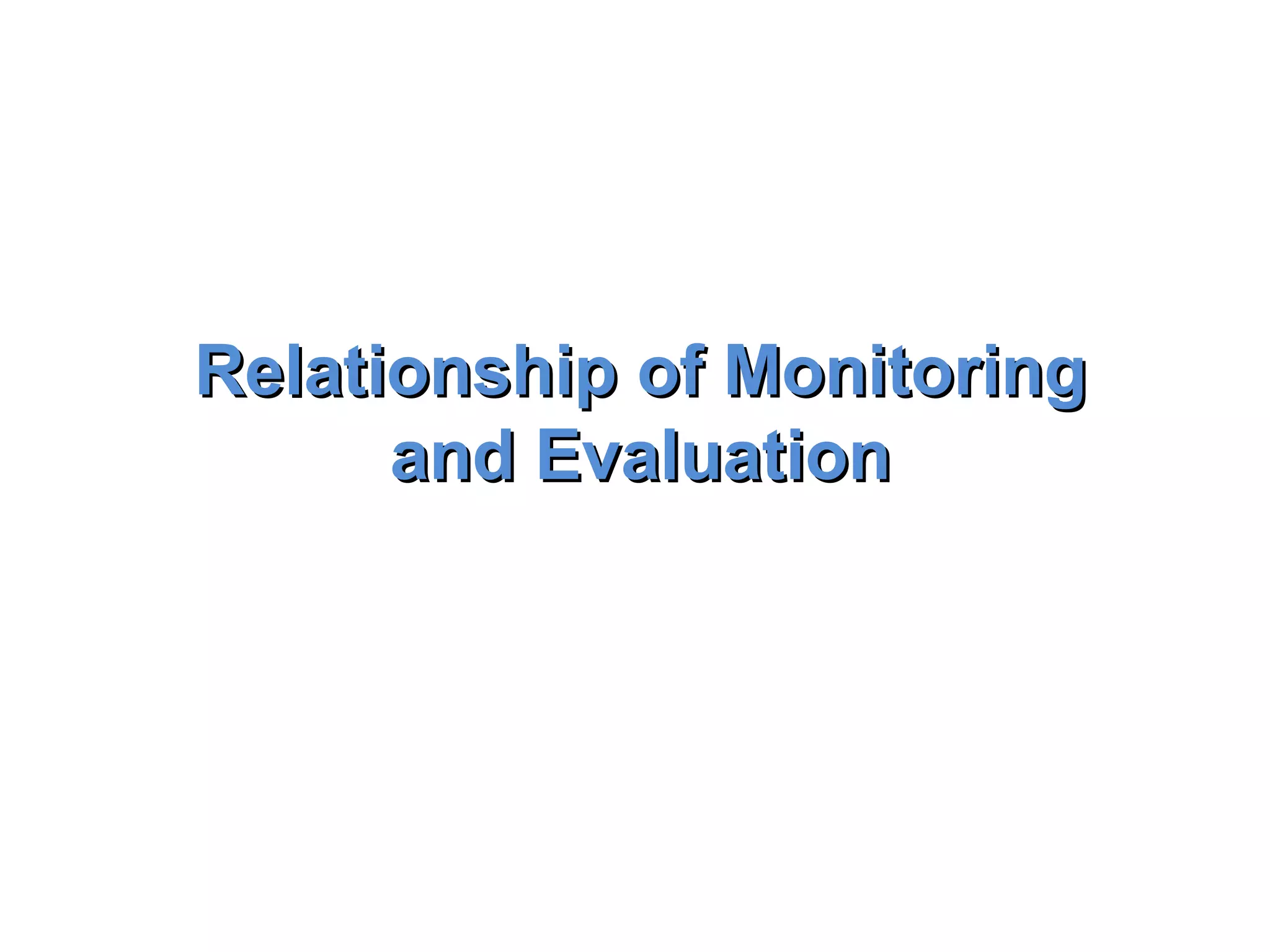 Relationship of Monitoring and Evaluation 