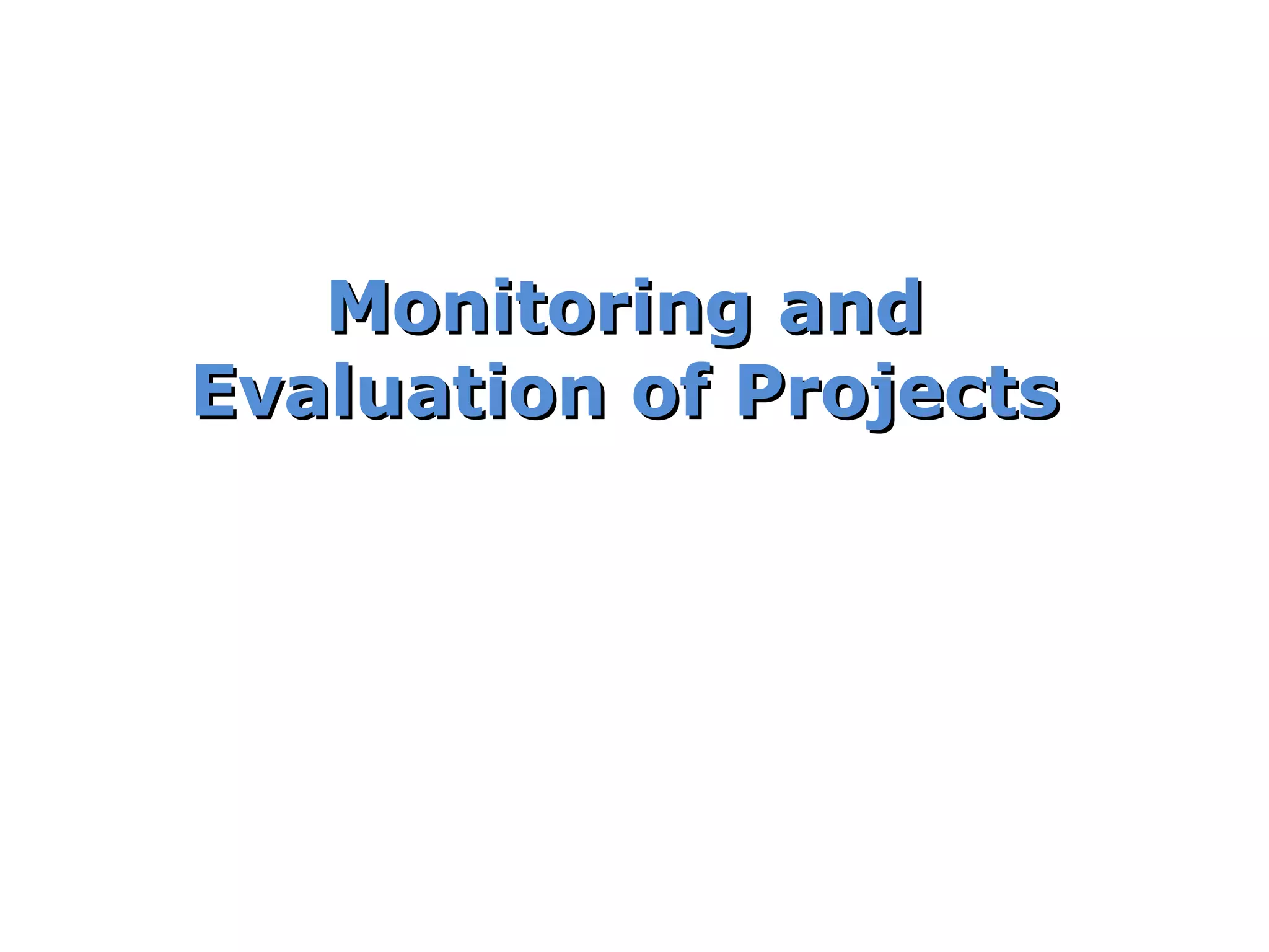 Monitoring and Evaluation of Projects 