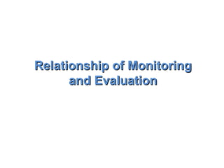 Relationship of Monitoring and Evaluation 