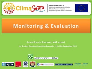 Monitoring & Evaluation
Annie Bonnin Roncerel, M&E expert
1st Project Steering Committee Brussels, 11th-12th September 2013

 