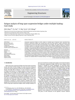 Engineering Structures 33 (2011) 3246–3256



                                                          Contents lists available at SciVerse ScienceDirect


                                                                Engineering Structures
                                                       journal homepage: www.elsevier.com/locate/engstruct




Fatigue analysis of long-span suspension bridges under multiple loading:
Case study
Z.W. Chen a,b , Y.L. Xu a,∗ , Y. Xia a , Q. Li c , K.Y. Wong d
a
    Department of Civil and Structural Engineering, The Hong Kong Polytechnic University, Kowloon, Hong Kong, China
b
    Department of Civil Engineering, Xiamen University, Xiamen, China
c
    Department of Bridge Engineering, Tongji University, 1239 Siping Road, Shanghai 200092, China
d
    Bridge & Structures Division, Highways Department, Tsing Yi, Hong Kong, China




article                 info                             abstract
Article history:                                         Long-span suspension bridges are often subject to multiple types of dynamic loads, especially those
Received 2 March 2011                                    located in wind-prone regions and carrying both trains and road vehicles. Fatigue assessment shall
Received in revised form                                 be performed to ensure the safety and functionality of the bridges. This paper proposes a framework
9 August 2011
                                                         for fatigue analysis of a long-span suspension bridge under multiple loading by integrating computer
Accepted 16 August 2011
Available online 29 September 2011
                                                         simulation with structural health monitoring system. By taking the Tsing Ma Bridge in Hong Kong as an
                                                         example, a computationally efficient engineering approach is first proposed for dynamic stress analysis of
Keywords:
                                                         the bridge under railway, highway and wind loading. The fatigue-critical locations are then determined
Dynamic stress                                           for key bridge components, and databases of the dynamic stress responses at the critical locations are
Fatigue                                                  established. The time histories of dynamic stresses induced by individual loading during the design life
Suspension bridges                                       of the bridge are generated based on the databases. The corresponding stress time histories due to the
Structural health monitoring                             combined action of multiple loading are also compiled. Finally, fatigue analysis is performed to compute
Wind loading                                             the cumulative fatigue damage over the design life of 120 years. The results indicate that it is necessary to
Railway loading                                          consider the combined effect of multiple loading in the fatigue analysis of long-span suspension bridges.
Highway loading                                                                                                            © 2011 Elsevier Ltd. All rights reserved.




1. Introduction                                                                             also not economical to install strain gauges at all critical locations
                                                                                            of a long-span suspension bridge, and not every fatigue-critical
   Many long-span suspension bridges have been built around the                             location is suitable for sensor installation. To overcome these
world, and most of these bridges are steel structures. Research                             problems, a finite element method (FEM) integrated with field
carried out by the American Society of Civil Engineers (ASCE) in-                           measurements has been proposed to investigate fatigue damage
dicates that 80%–90% of failures in steel structures are related                            induced by a particular loading, such as railway loading [8–10],
                                                                                            highway loading [11–13], and wind loading [14,15]. Nevertheless,
to fatigue and fracture [1]. Fatigue analysis is thus essential and
                                                                                            given the long-span period involved in fatigue damage accumu-
imperative in the design of steel bridges [2,3]. There is an ap-
                                                                                            lation in long-span suspension bridges and the complexity of the
proach, which is based on measured strain responses, applied for
                                                                                            dynamic stress responses due to the combined action of multiple
the fatigue assessment of several steel bridges in the past two
                                                                                            loading, a little research has been carried out for fatigue analysis of
decades [4–7]. Although this method is considered to be an accu-
                                                                                            long-span suspension bridges under multiple loading.
rate way to evaluate the fatigue life of steel bridges, it has some                             This paper proposes a general framework for fatigue analysis
limitations for long-span suspension bridges. For instance, the                             of a long-span suspension bridge under multiple loading by
evaluation is limited to critical locations installed with strain                           integrating computer simulation with measurement data from
gauges but the identification of critical locations may not be an easy                      a Wind and Structural Health Monitoring System (WASHMS).
task for long-span suspension bridges under multiple loading. It is                         By taking the Tsing Ma suspension bridge in Hong Kong as an
                                                                                            example, a computationally efficient engineering approach is first
                                                                                            proposed for dynamic stress analysis of the bridge under railway,
    ∗                                                                                       highway and wind loading. The fatigue-critical locations are then
    Corresponding author. Tel.: +852 2766 6050; fax: +852 2365 9291.
    E-mail addresses: cezhiwei@xmu.edu.cn (Z.W. Chen), ceylxu@polyu.edu.hk
                                                                                            determined for key bridge components, and databases of the
(Y.L. Xu), ceyxia@polyu.edu.hk (Y. Xia), tongjiliqi@hotmail.com (Q. Li),                    dynamic stress responses at the critical locations are established.
sebh.bstr@hyd.gov.hk (K.Y. Wong).                                                           120 years of time histories of the dynamic stresses induced
0141-0296/$ – see front matter © 2011 Elsevier Ltd. All rights reserved.
doi:10.1016/j.engstruct.2011.08.027
 