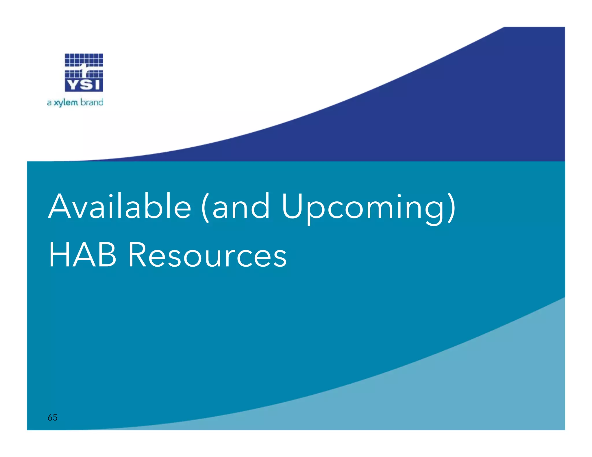 Available (and Upcoming)
HAB Resources
65
 