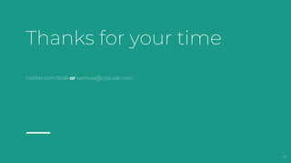 Thanks for your time
41
twitter.com/kidk or samuel@coscale.com
 
