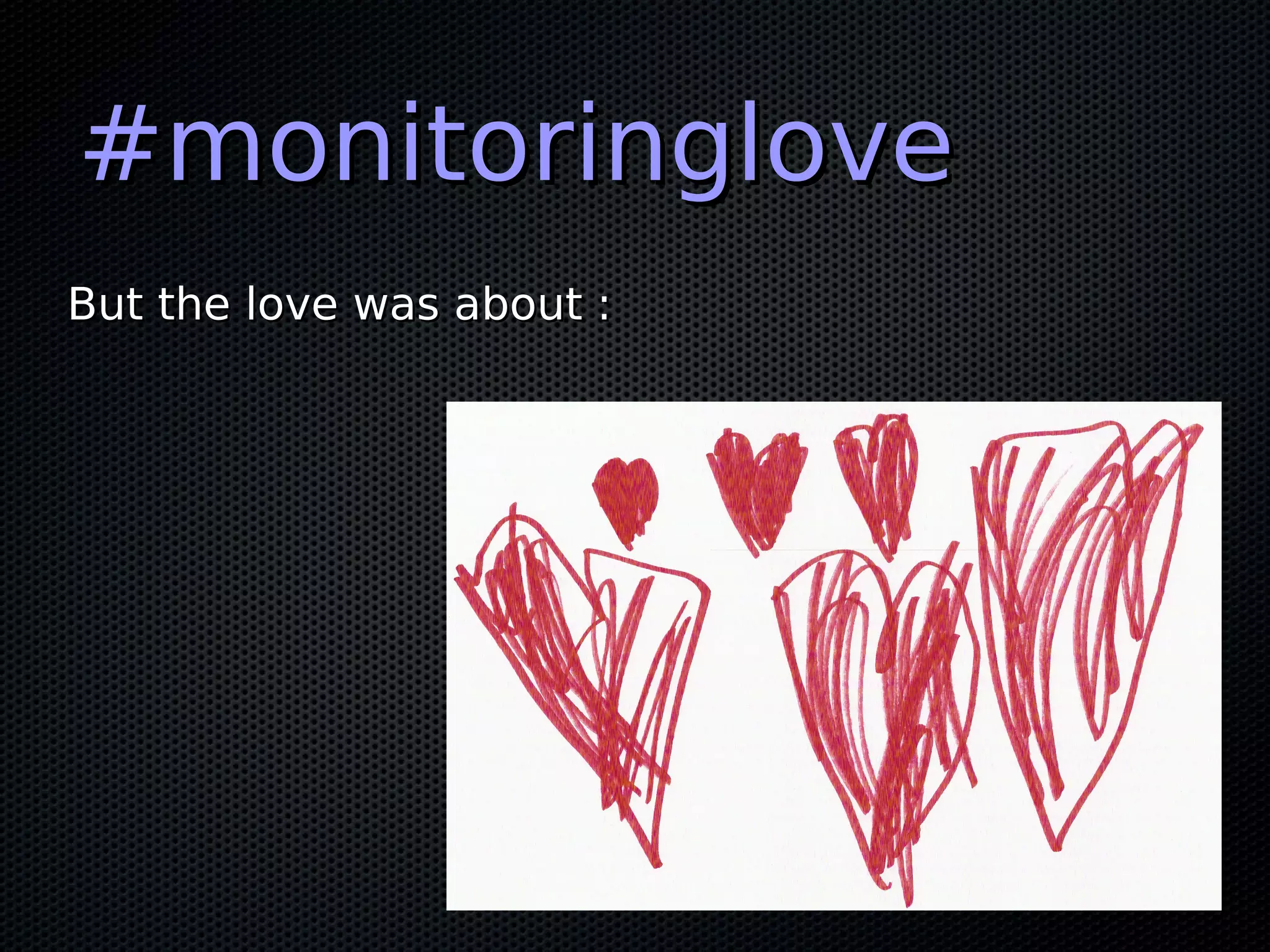 #monitoringlove#monitoringlove But the love was about :But the love was about : 