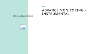 ADVANCE MONITORING –
INSTRUMENTAL
Click icon to add picture
 