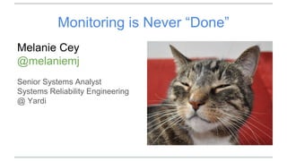 Monitoring Is Never Done