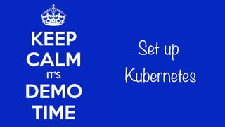 ➤ kubectl get all
NAME CLUSTER-IP EXTERNAL-IP PORT(S) AGE
svc/kubernetes 10.0.0.1 <none> 443/TCP 5m
 