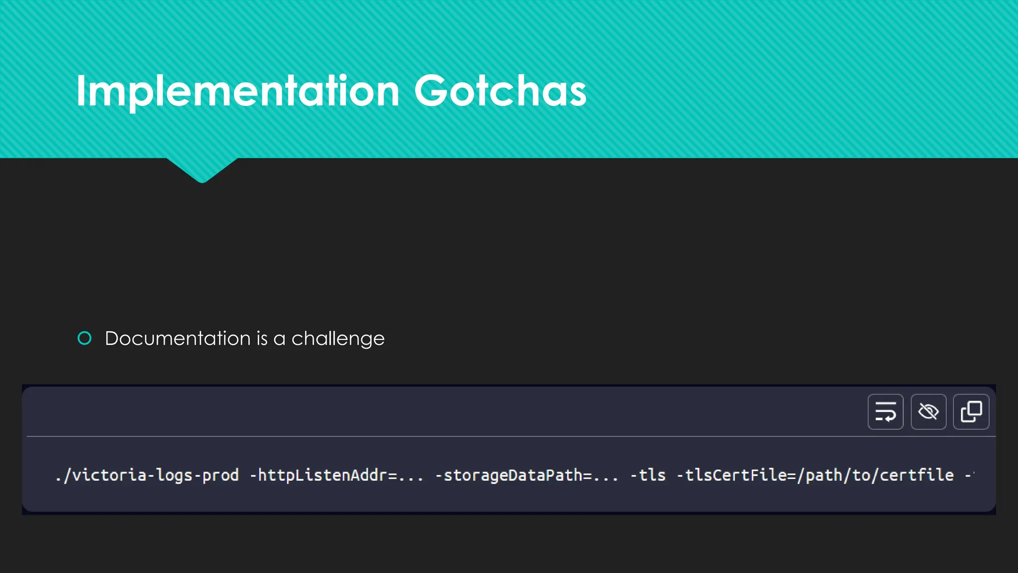 Implementation Gotchas
 Documentation is a challenge
 