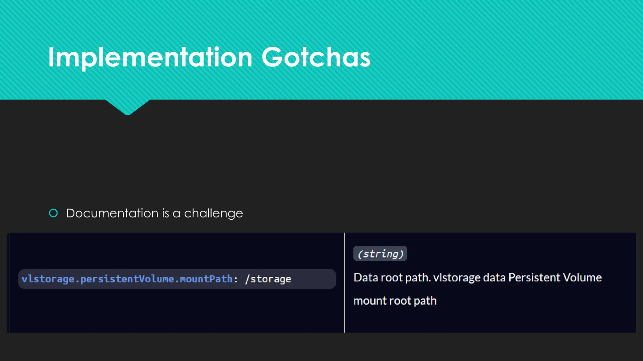 Implementation Gotchas
 Documentation is a challenge
 