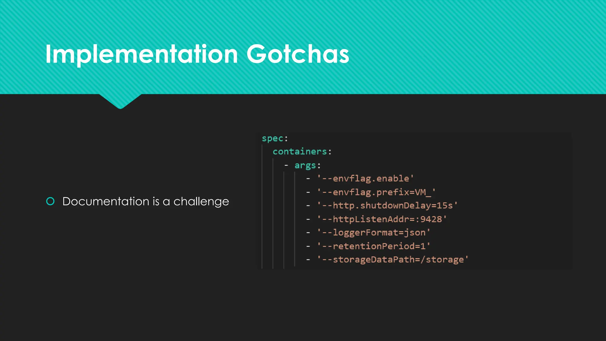 Implementation Gotchas
 Documentation is a challenge
 