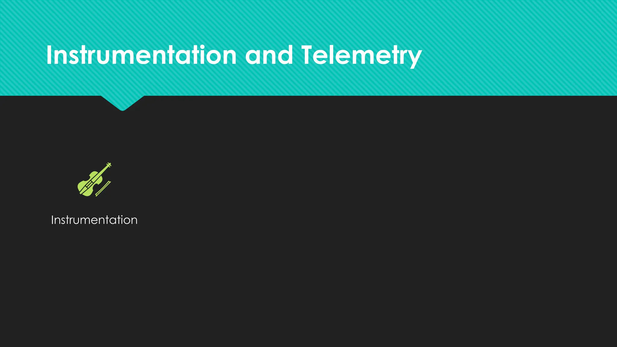 Instrumentation and Telemetry
Instrumentation Telemetry Metrics Logs Traces
 