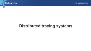Distributed tracing systems
 