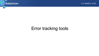 Error tracking tools
 