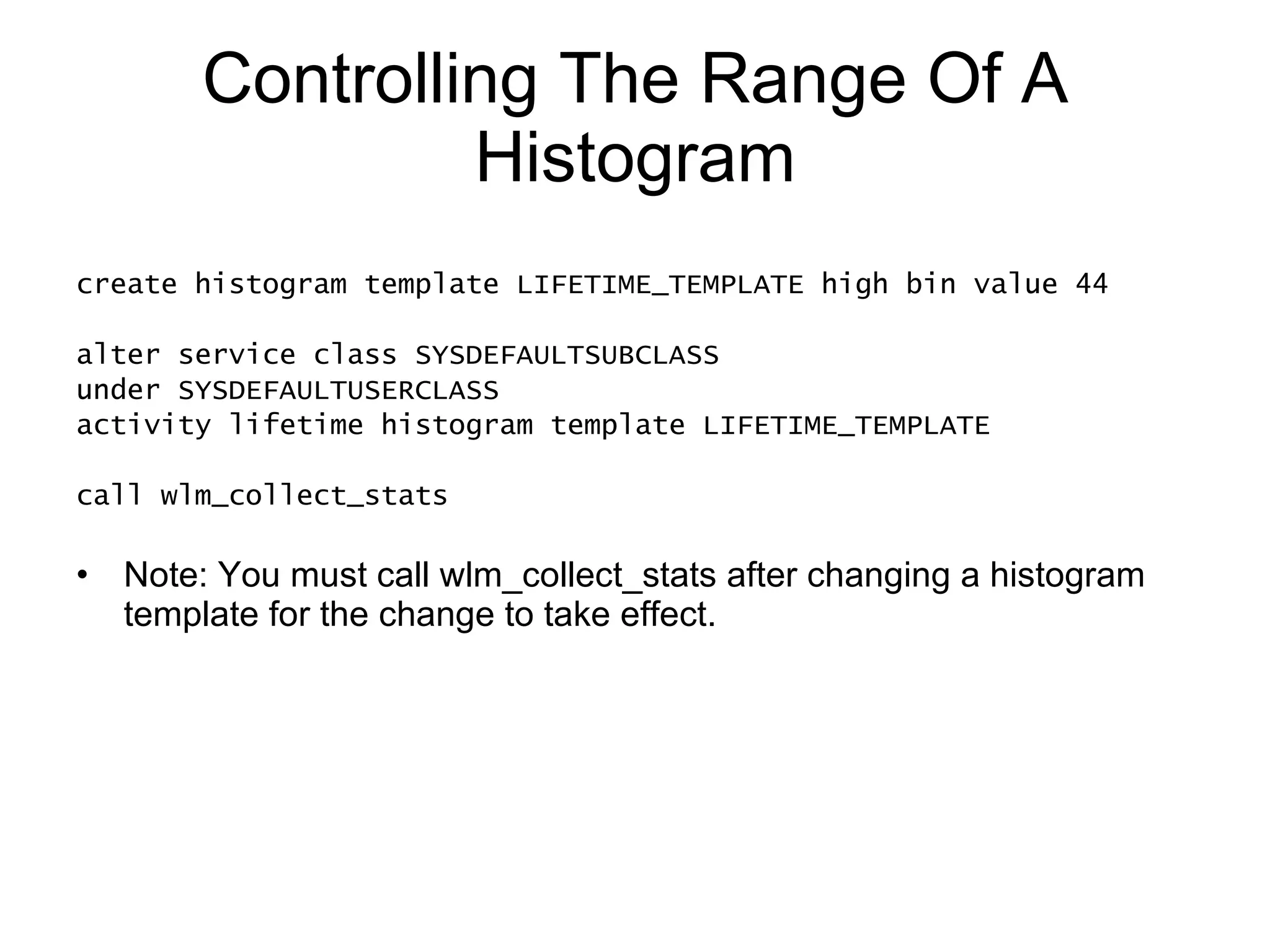 Controlling The Range Of A Histogram Duplicates now occur because bin sizes grow exponentially and are rounded to an integer. Modify the query to group by top and change number_in_bin to sum(number_in_bin) to eliminate these duplicates – however, number of bins is reduced 