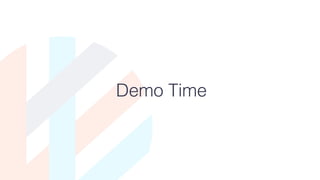 Demo Time
 
