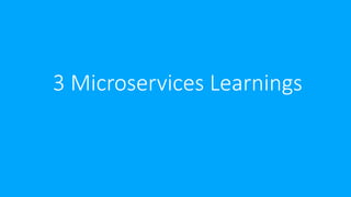 3 Microservices Learnings
 