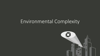 Environmental Complexity
 