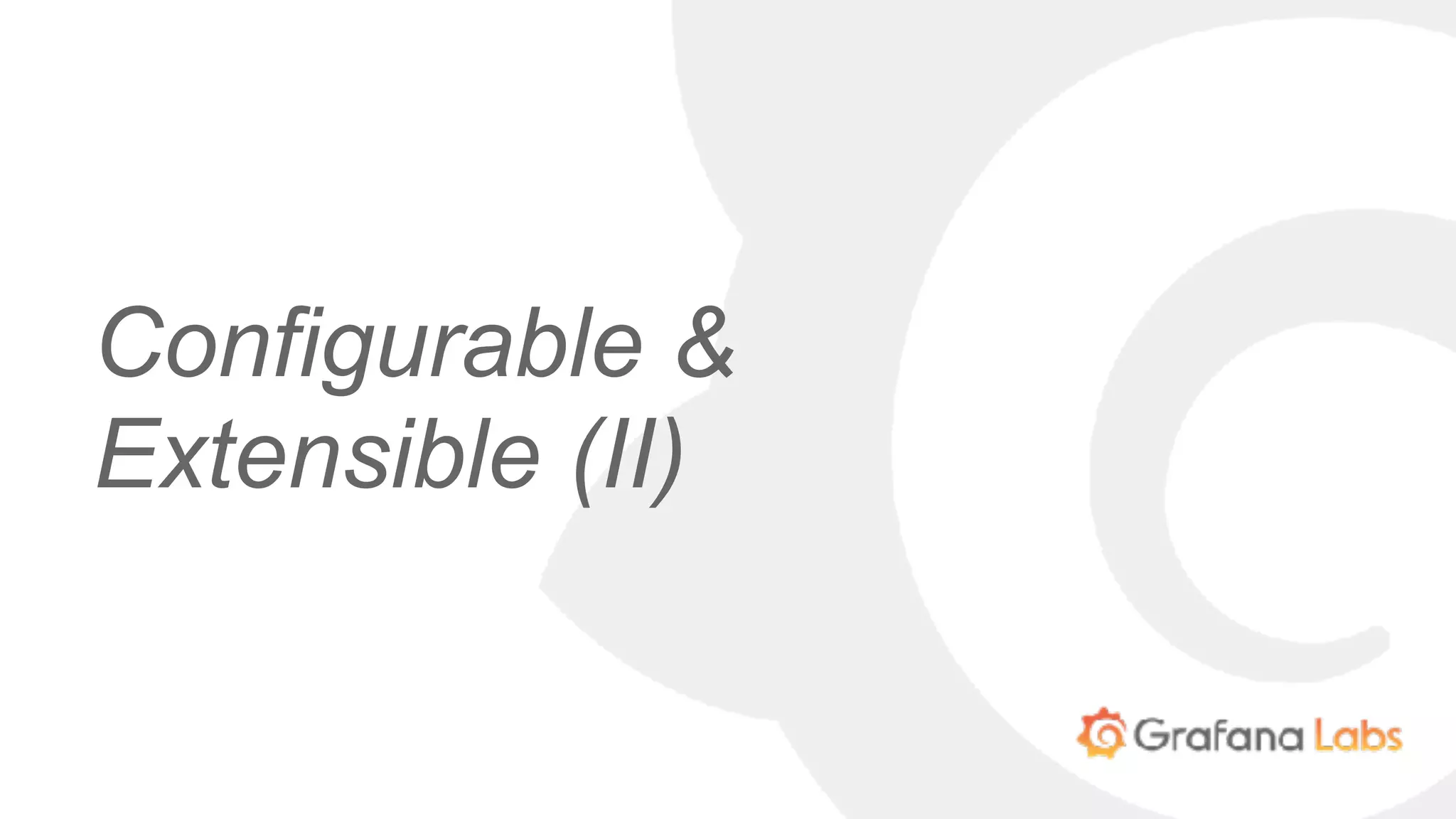 Configurable &
Extensible (II)
 