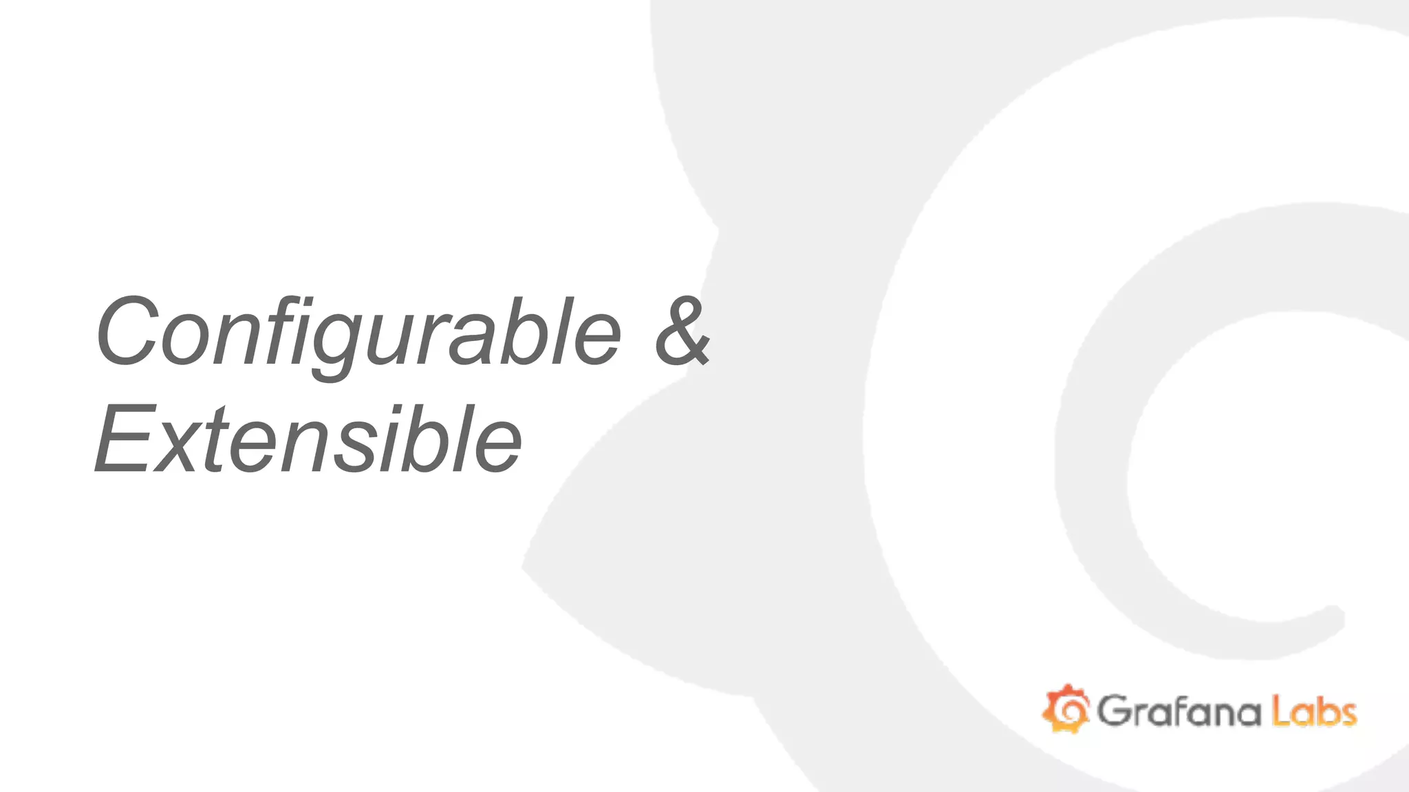 Configurable &
Extensible
 