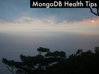 MongoDB Health Tips
 