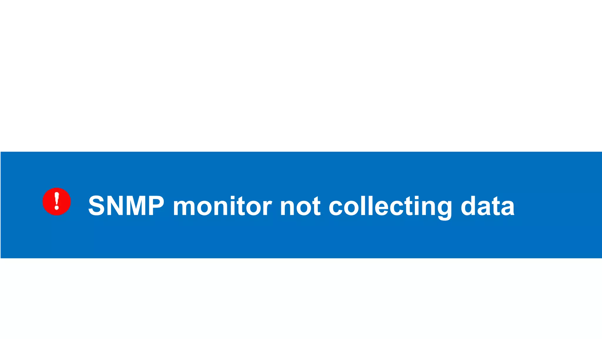 SNMP monitor not collecting data
 