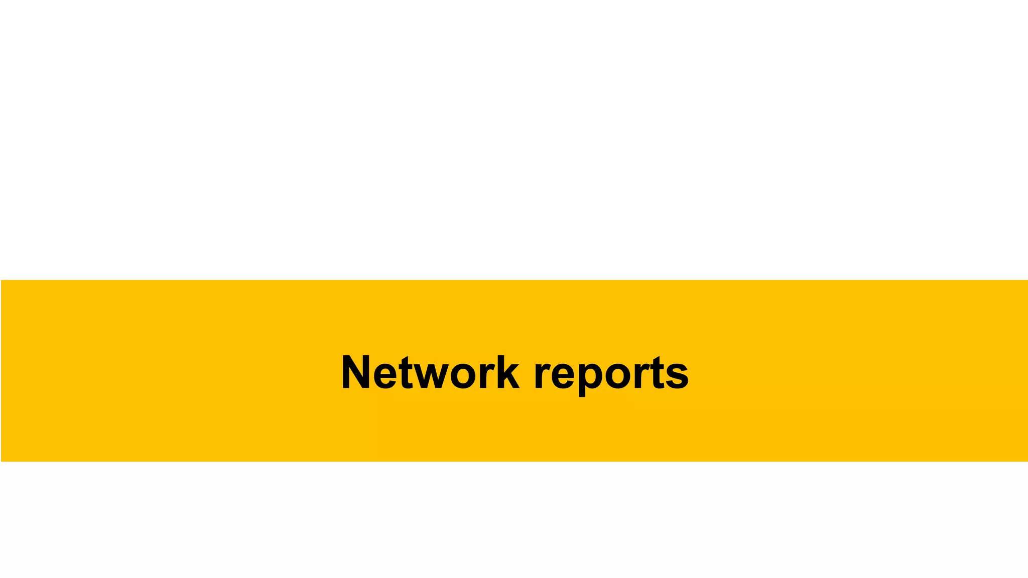 Network reports
 
