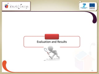 15
Evaluation and Results
 