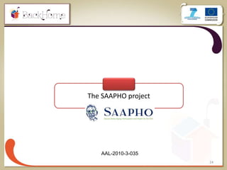 24
The SAAPHO project
AAL-2010-3-035
 
