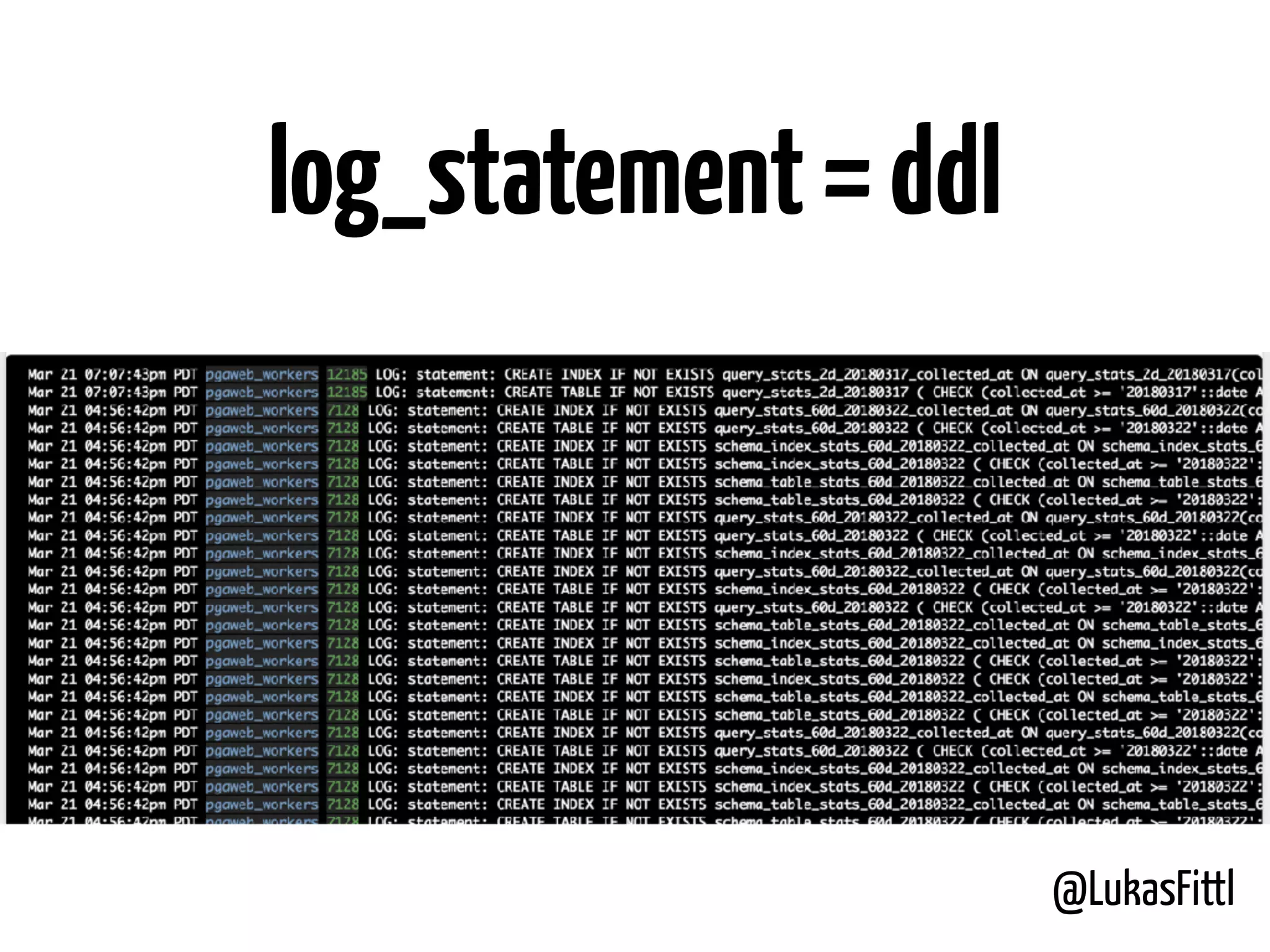 @LukasFittl log_statement=ddl 