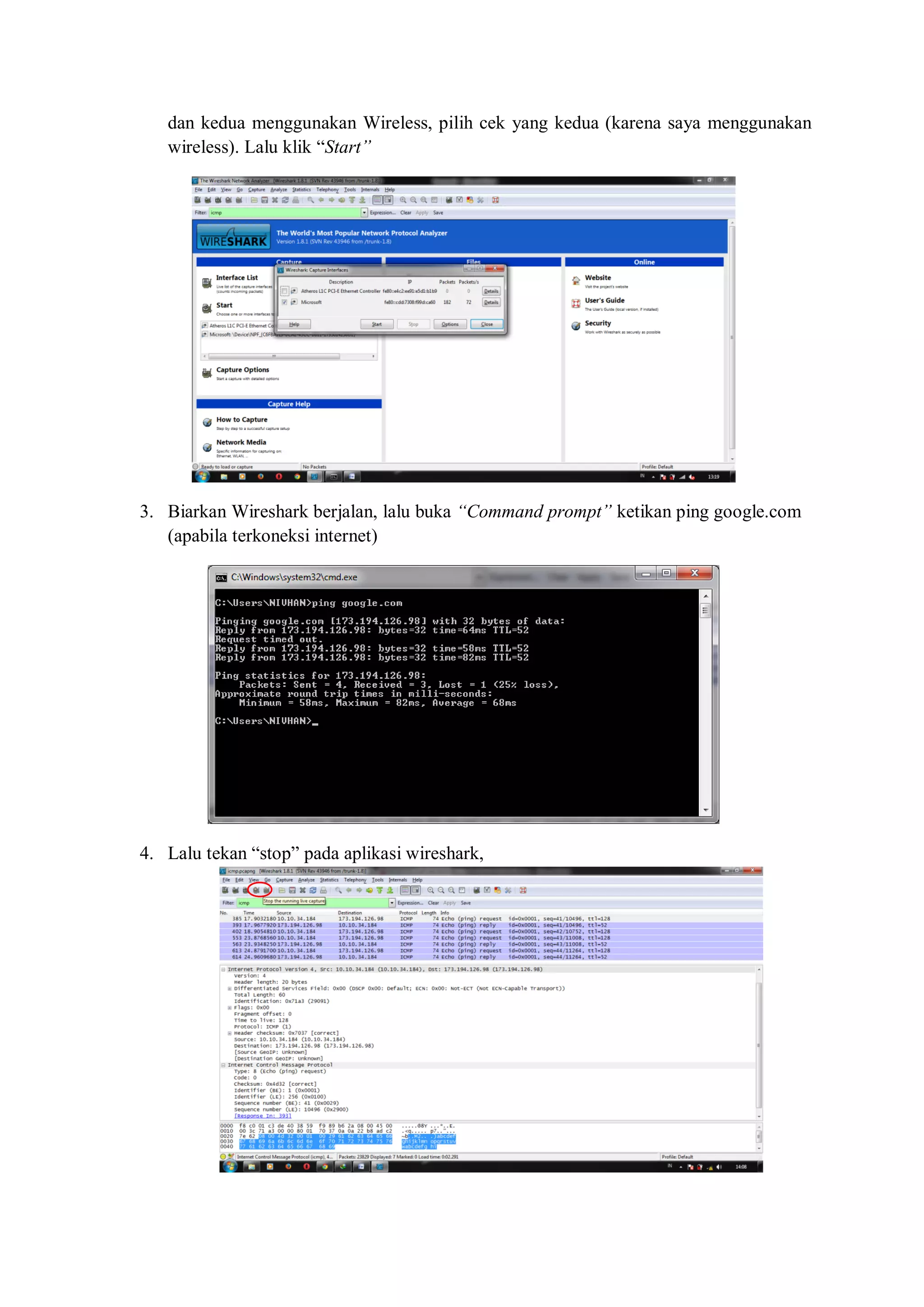 dan kedua menggunakan Wireless, pilih cek yang kedua (karena saya menggunakan wireless). Lalu klik “Start” 
3. Biarkan Wireshark berjalan, lalu buka “Command prompt” ketikan ping google.com (apabila terkoneksi internet) 
4. Lalu tekan “stop” pada aplikasi wireshark, 
 