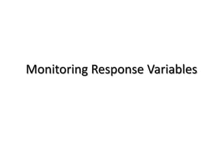 Monitoring Response Variables

 