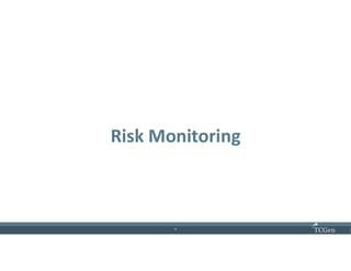 4
44
Risk Monitoring
 