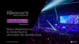 Retour d’expérience sur
le monitoring et la
sécurisation des identités Azure
 