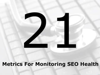 Metrics For Monitoring SEO Health
 