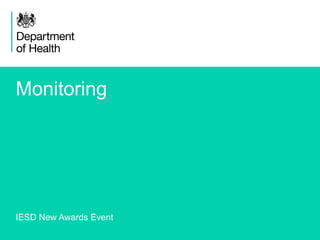 1 
Monitoring 
IESD New Awards Event 
 
