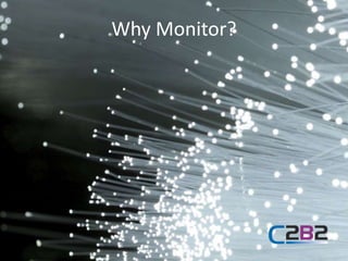 Why Monitor?
 