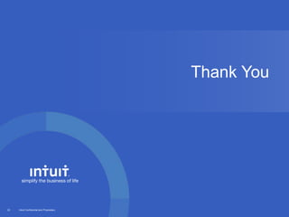 Intuit Confidential and Proprietary22
Thank You
 