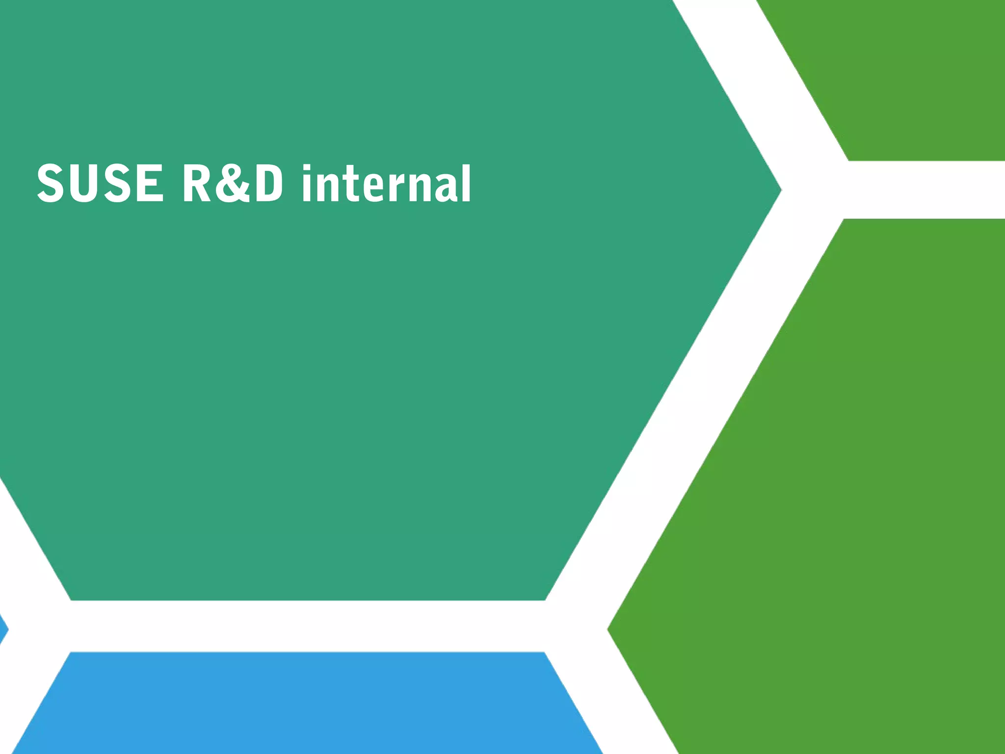 SUSE R&D internal
 